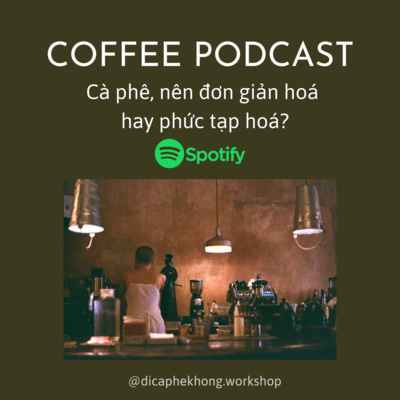 Cà phê - thoughts 6: Rai Coffee - Cà phê nên đơn giản hay phức tạp hóa?