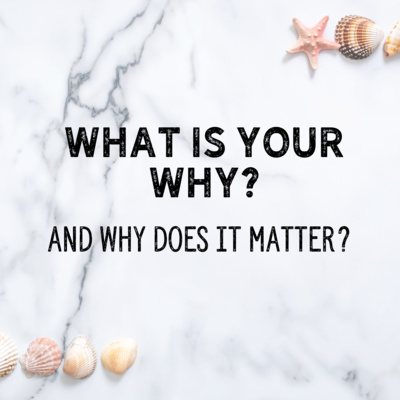 What is Your "Why"? - And Why Does it Matter?