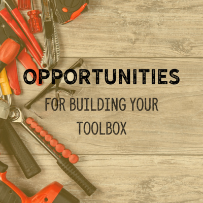 Opportunities for Building Your Toolbox