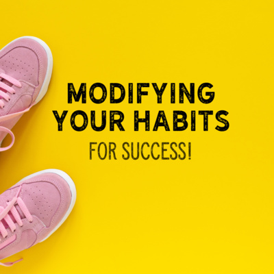 Modifying Your Habits for Success