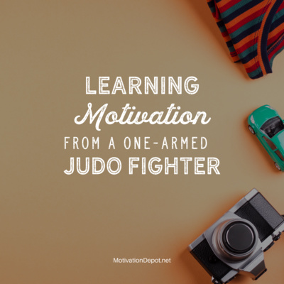 Learning Motivation from a 1-Armed Judo Fighter