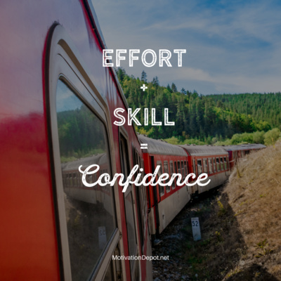 Effort + Skillset = Confidence 