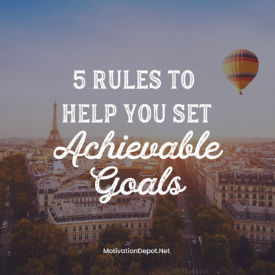5 Rules to Help You Set Achievable Goals