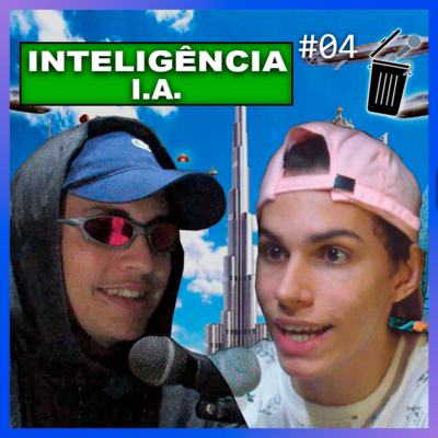 INTELIGÊNCIA ARTIFICIAL - Cringe Podcast #04