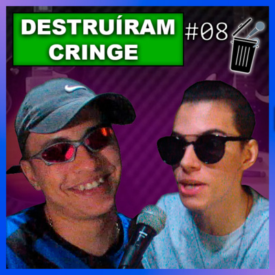 DESTRUÍRAM A PALAVRA CRINGE? - Cringe Podcast #08