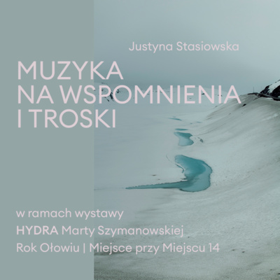 S01E02. Justyna Stasiowska | Muzyka na wspomnienia i troski S01E02. Justyna Stasiowska | Muzyka na wspomnienia i troski
