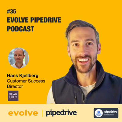Evolve Pipedrive Podcast: #35 Dear Lucy - Hans Kjellberg