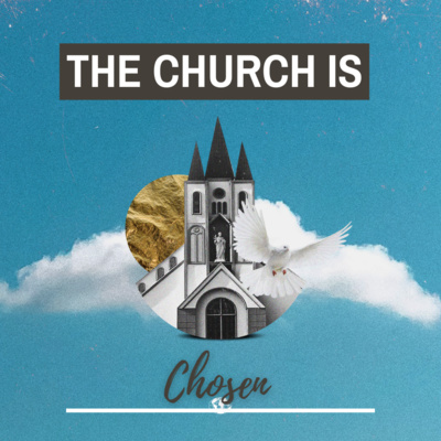 The Church Is Chosen | Anna Sadler episode artwork