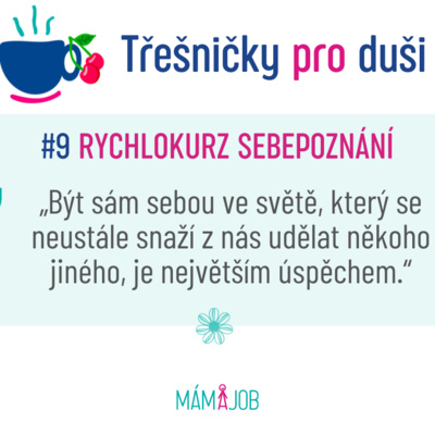 #9 Rychlokurz sebepoznání. Dopřejte si někdy ten luxus být sama se sebou, i být sama pro sebe. Uvidíte, že se možná začnou dít i zázraky episode artwork