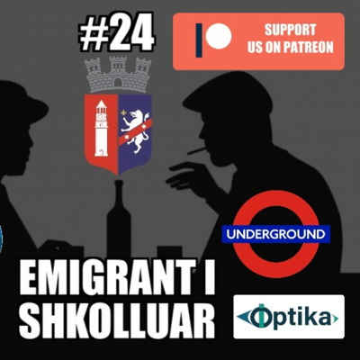 #24 - Emigrant i shkolluar