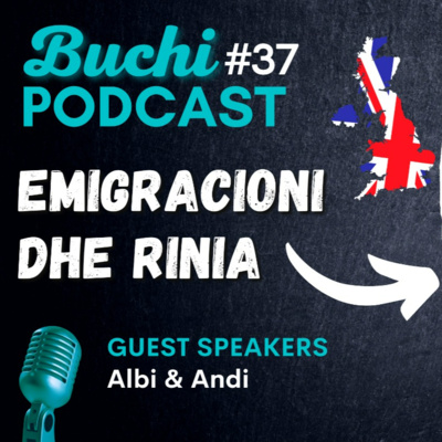 #37 - Emigracioni dhe rinia (me Albin dhe Andin) BUCHI PODCAST SHQIP