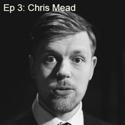 Ep 3: "Hold the Tiny Bird" (Guest: Chris Mead)