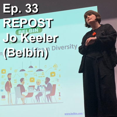 Ep. 23: REPOST "Plants, Shapers and Resource Investigators" (Guest: Jo Keeler of Belbin)