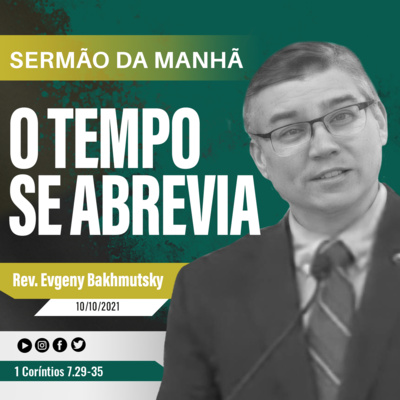 O tempo se abrevia - 1Co 7.29-35 - Rev. Evgeny Bakhmutsky episode artwork
