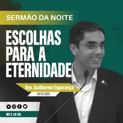 Escolhas para a eternidade - Mt 7. 13-29 - Rev. Guilherme Esperança episode artwork