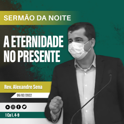 A eternidade no presente - 1 Co 1.4-9 - Rev Alexandre Sena episode artwork