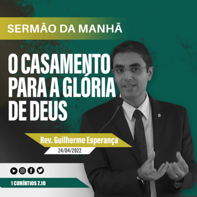 O casamento para a glória de Deus - 1 Co 7. 10-16 - Rev Guilherme Esperança  episode artwork