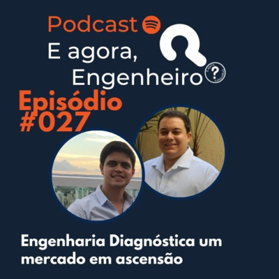 #27 Engenharia Diagnóstica um mercado em ascensão - E agora, Engenheiro?