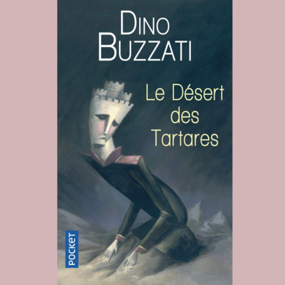 Dino Buzzati - Le désert des Tartares - I