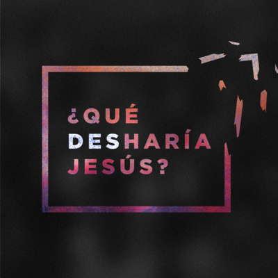 ¿QUÉ DESHARÍA JESÚS? - Parte 4: Orgullo Espiritual episode artwork