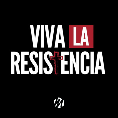 ¡VIVA LA RESISTENCIA! - Parte 2: El diablo y sus mentiras episode artwork