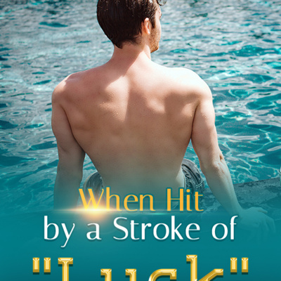 When Hit by a Stroke of "Luck" full novel read online(Bradley Jackson) - Joyread