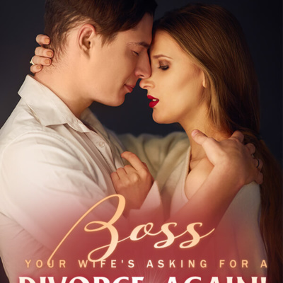 Boss, Your Wife's Asking for A Divorce, Again! Audio Chapter 3 Let’s Go to Celestial