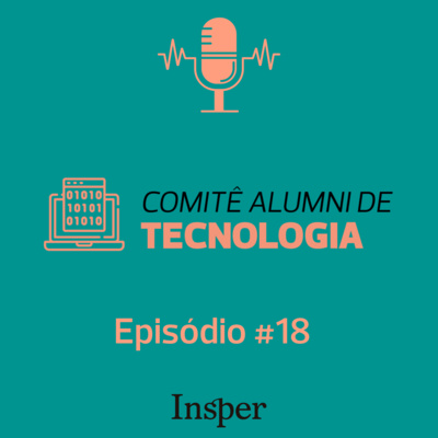 Podcast do Comitê Alumni de Tecnologia do Insper