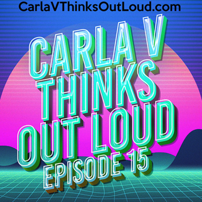 Carla V Thinks Out Loud