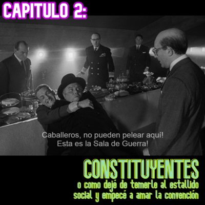 (1x02) Constituyentes: O cómo dejé de preocuparme por el estallido social y amé la convención. episode artwork