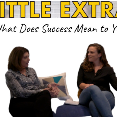 A Little Extra - What does success mean to you?