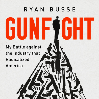 Gun Industry Expert Ryan Busse, author of “GUNFIGHT"