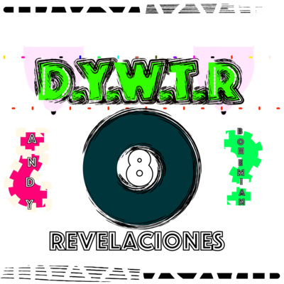 DYWTR - 8 - REVELACIONES - Andy Bohemian