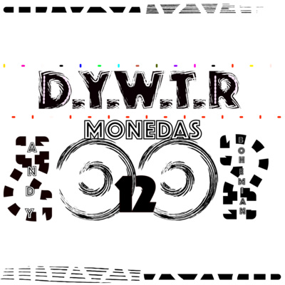 DYWTR - 12 - MONEDAS - Andy Bohemian episode artwork