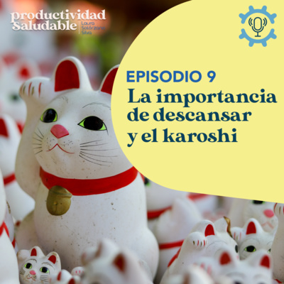 La importancia de descansar y el karoshi | Productividad Saludable por Laura Solórzano Silva