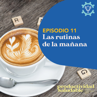 Las rutinas de la mañana - Parte 1 | Productividad Saludable por Laura Solórzano Silva