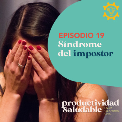Hablemos del Síndrome del Impostor | Productividad Saludable por Laura Solórzano Silva