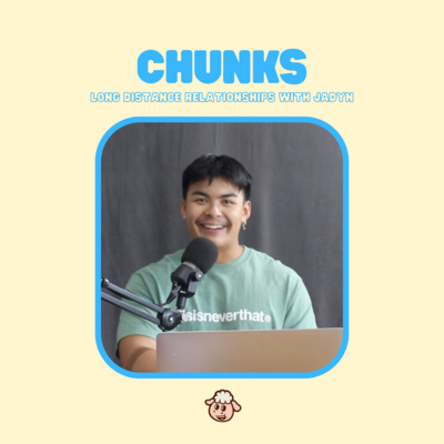 Chunks: What I have learnt in a Long-Distance Relationship (so far!) episode artwork