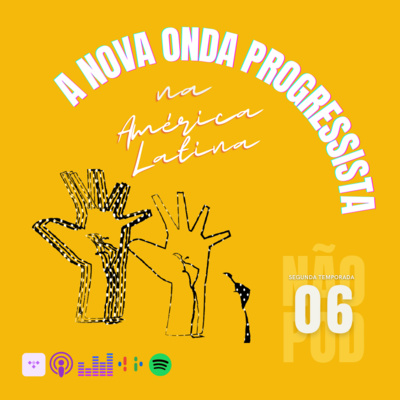 #17 A "nova" onda progressista da América Latina