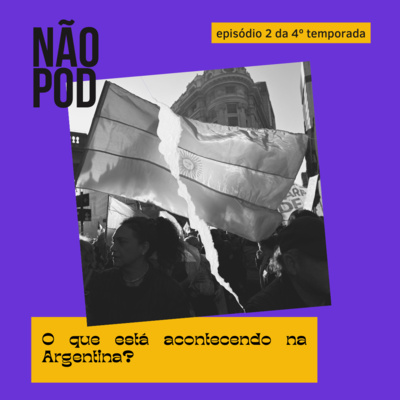 #34 O que está acontecendo na Argentina?