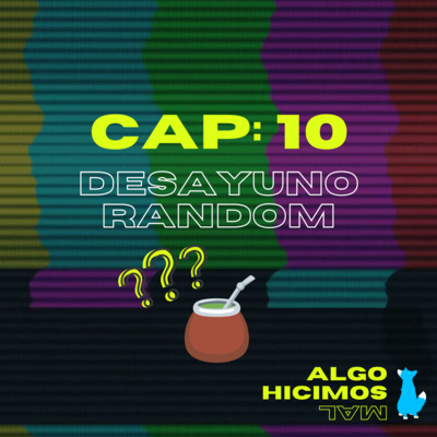 CAP 10: Desayuno Random  episode artwork