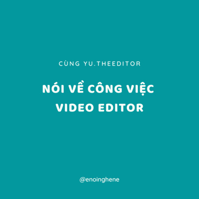 Nói về nghề | Nói về công việc Video Editor episode artwork