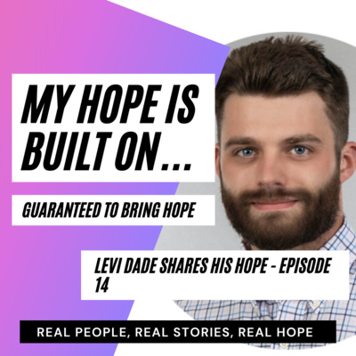 Levi Dade Shares His Hope