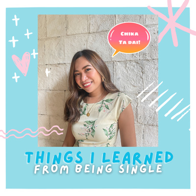 EP 11: THINGS I'VE LEARNED FROM BEING SINGLE