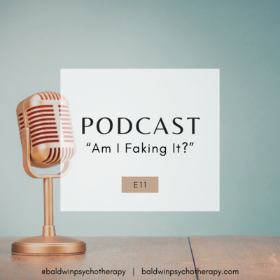 Episode 11: Am I Faking It?