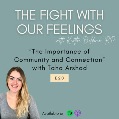 Episode 20: The Importance of Community and Connection (with Taha Arshad)