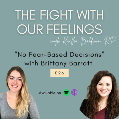 Episode 26: No Fear-Based Decisions (with Brittany Barratt)