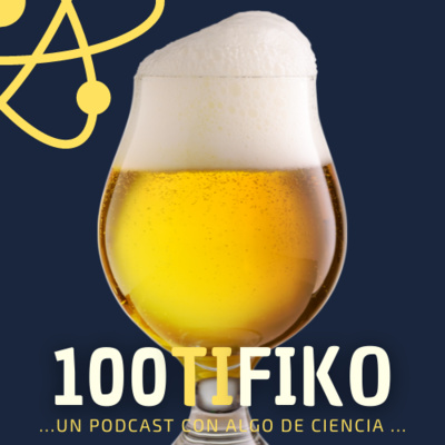 100TIFIKO - Un podcast con Algo de Ciencia