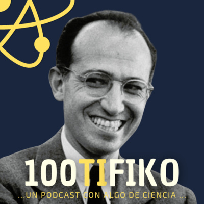 100TIFIKO - Un podcast con Algo de Ciencia