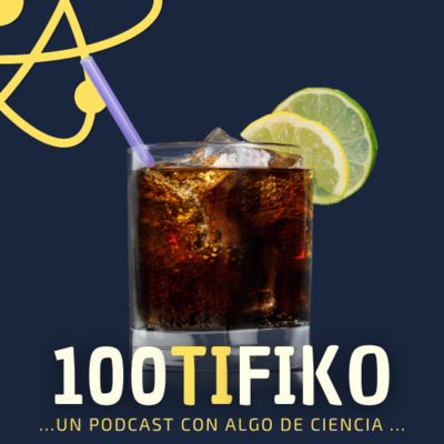 100TIFIKO - Un podcast con Algo de Ciencia